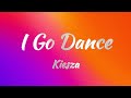 Kiesza - I Go Dance (Lyrics)