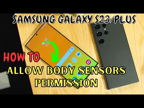 Samsung Galaxy S23 / Plus : Allow/Don't Allow BODY SENSORS Permission