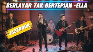Download lagu 🎼BERLAYAR TAK BERTEPIAN - ELLA  || Cover JAZZROCK FUSION VERSION mp3