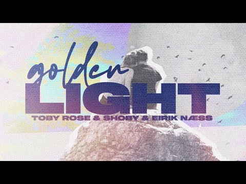 Toby Rose & Shoby - Golden Light (ft. Eirik Næss) (Lyric Video)