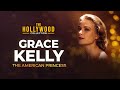 Grace Kelly: The American Princess | The Hollywood Collection