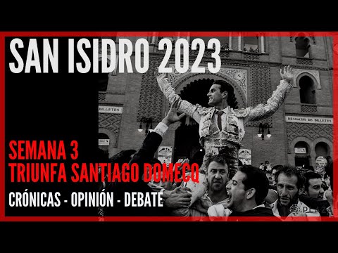 📺 San Isidro 2023 🐂 LAS VENTAS 🏟️ Semana 3 🏟️ Santiago Domecq – Fernando Adrián – Adolfo Martín