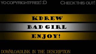 KDrew - Bad Girl HQ + Downloadlink