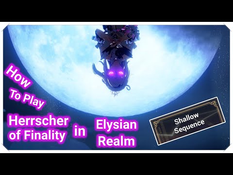 How To Play Herrscher of Finality in Elysian Realm Shallow Sequence [Honkai Impact 3]