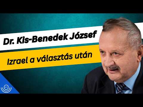 Pirkadat: Dr. Kis-Benedek József – Izrael a választás után