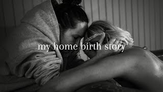 MY HOME BIRTH STORY 🤍👶🏻 // positive birth story