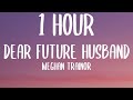 Meghan Trainor - Dear Future Husband (1 HOUR/Lyrics)