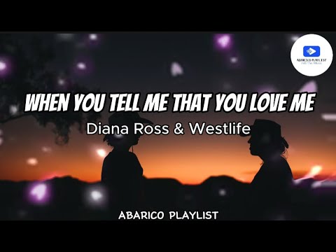 When You Tell Me That You Love Me - Diana Ross & Westlife (Lyrics)