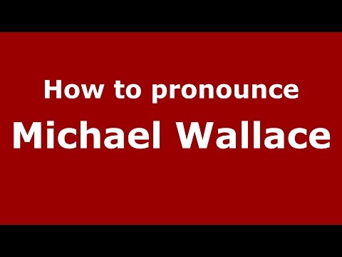 How to pronounce Michael Wallace (American English/US) - PronounceNames.com