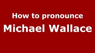 How to pronounce Michael Wallace