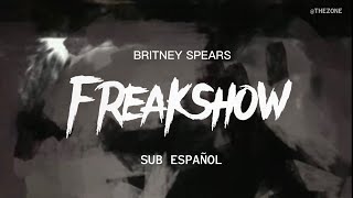Britney Spears - Freakshow | (Sub. Español)
