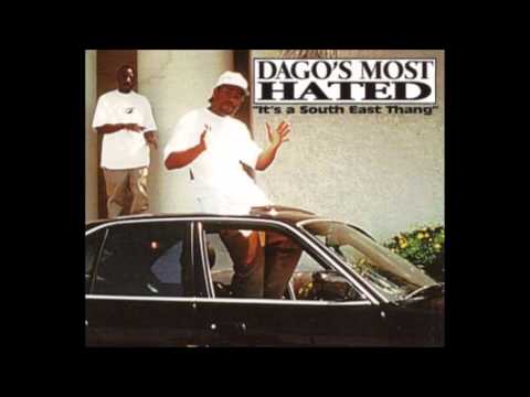 Dagos Most Hated Feat  K.B  South East Thang