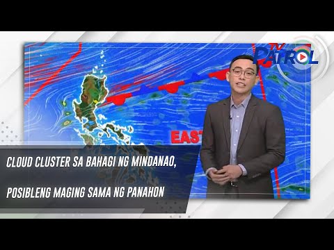Cloud cluster sa bahagi ng Mindanao, posibleng maging sama ng panahon TV Patrol