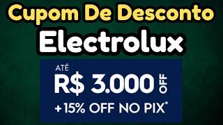 (NOVO)CUPOM DE DESCONTO  ELECTROLUX  DE ATÉ R$3000,00!!!!!!2026-PEGUE AQUI