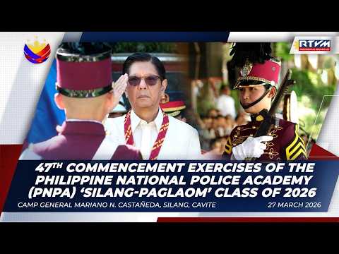 47th Commencement Exercises of the PNPA ‘Silang-Paglaom’ Class of 2026 03/27/2026