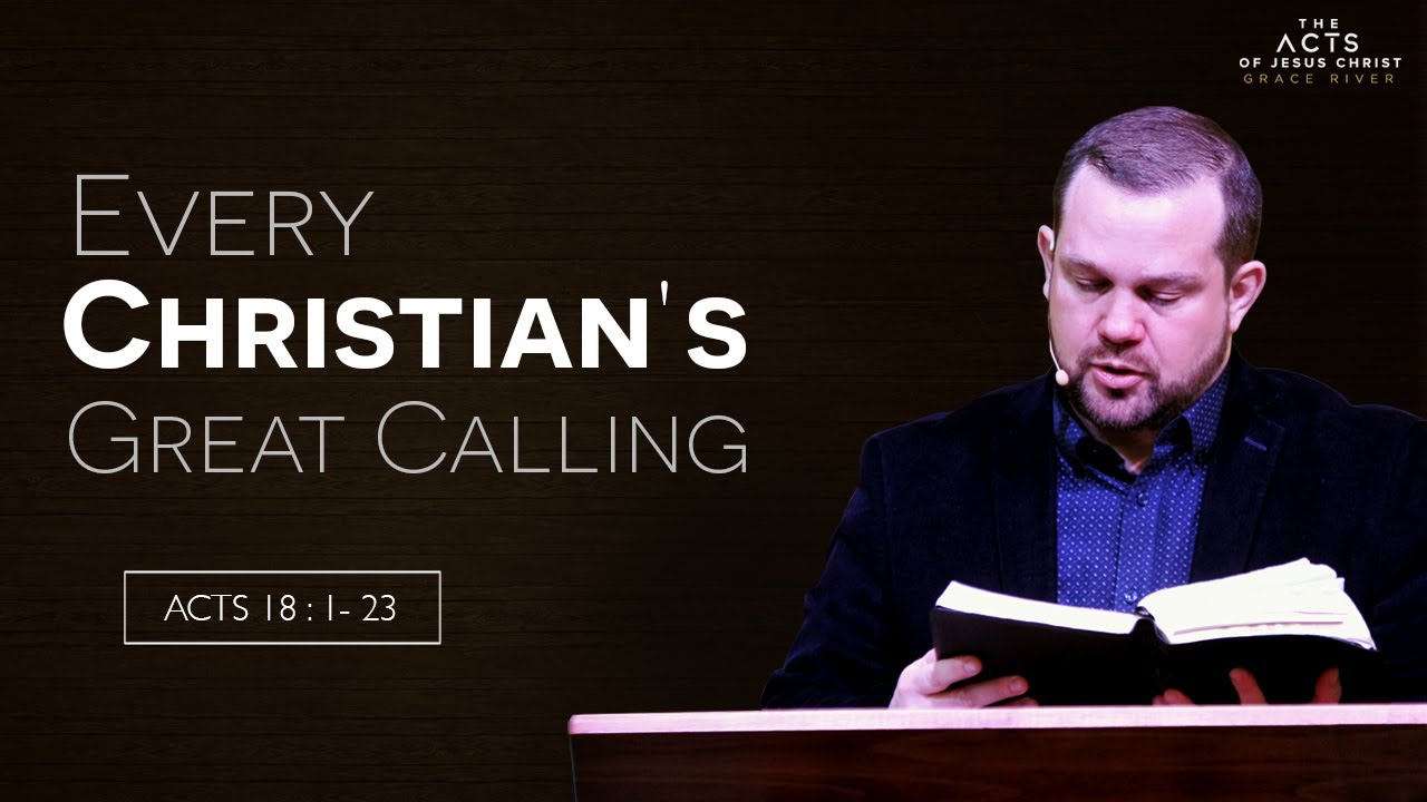 Every Christian's Great Calling (Acts 18:1-23)