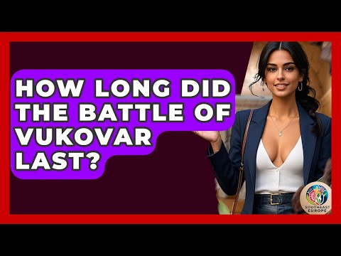 How Long Did The Battle Of Vukovar Last? - TalkingSoutheastEurope