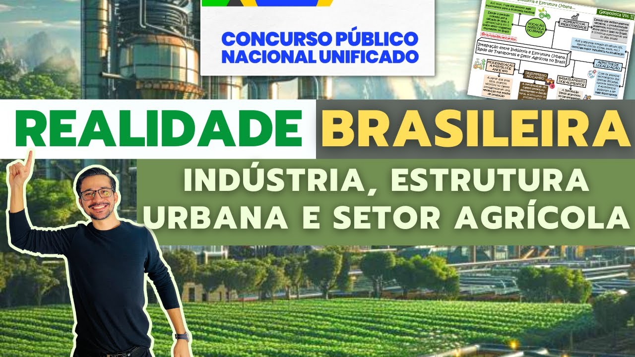 Aula 28 | Realidade Brasileira - Dinâmica Social, Integração do Setor Agrícola com Indústria - CNU