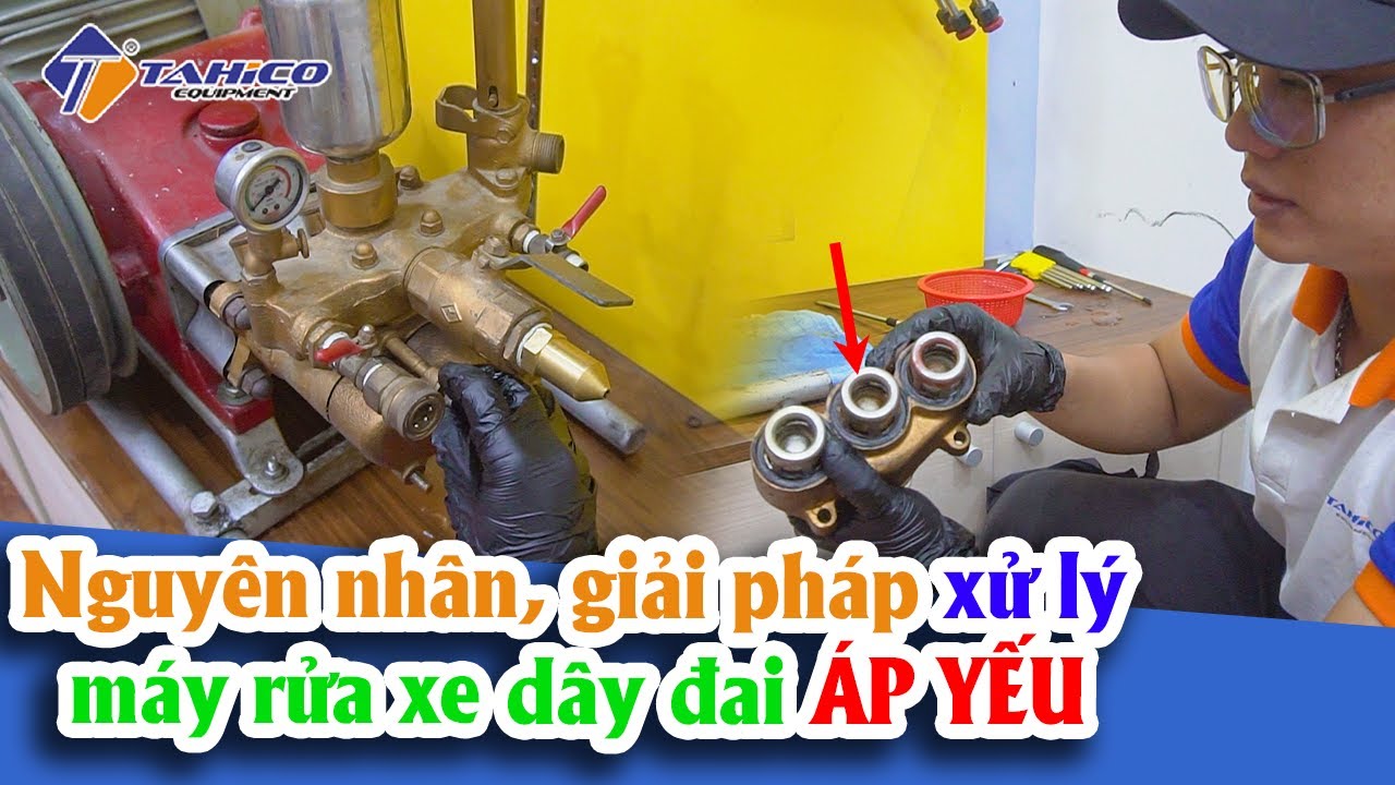 Máy rửa xe dây đai yếu nước tụt áp | Nguyên nhân - Giải pháp 4