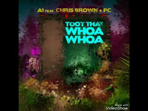 Toot that whoa whoa - A1 & Chris Brown & PC