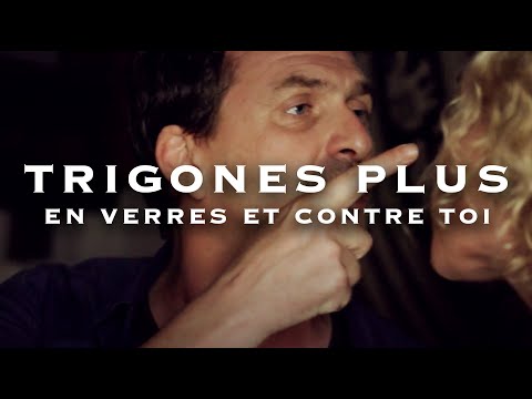 Trigones Plus // En verres et contre toi (Official video)