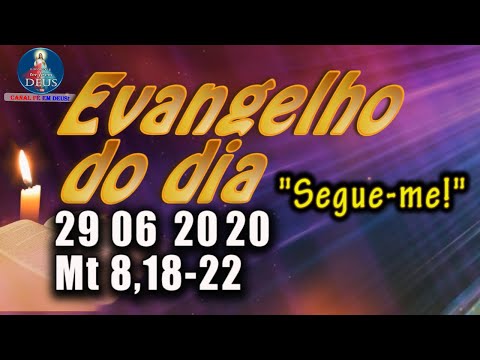 EVANGELHO DO DIA 29/06/2020, COM REFLEXÃO. Evangelho (Mt 8,18-22)