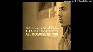 Marques Houston Ft. Young Rome - All Because Of You