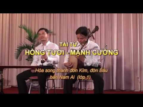 Hòa tấu nam ai lớp 1 : Tài tử Hồng Tươi ( đờn kìm ) Mạnh Cường  đờn bầu