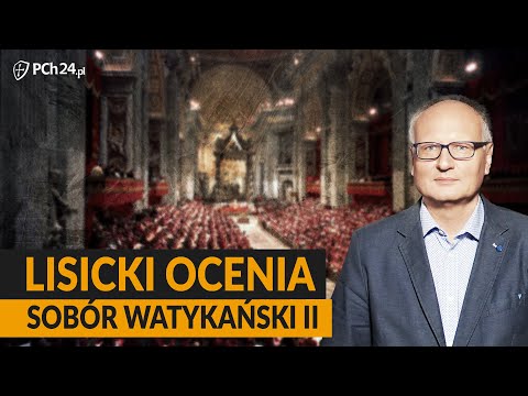 SAMOZNISZCZENIE CZY ODNOWA? PAWEŁ LISICKI OCENIA SOBÓR WATYKAŃSKI II
