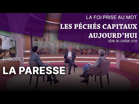 Série de Carême "Les péchés capitaux aujourd’hui" : la paresse/acédie