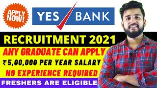 YES BANK RECRUITMENT 2021 | YES BANK JOB VACANCY 2021 | PRIVATE BANK RECRUITMENT 2021