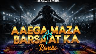 Download lagu Aayega Maza Ab Barsaat Ka (Remix) |EDM Trance Mix | DJ Roxan  | Romantic Rain EDM 2026 mp3