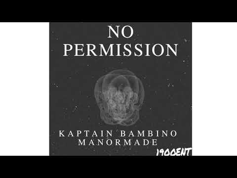 Kaptain Bambino - No Permission (feat. Manormade)