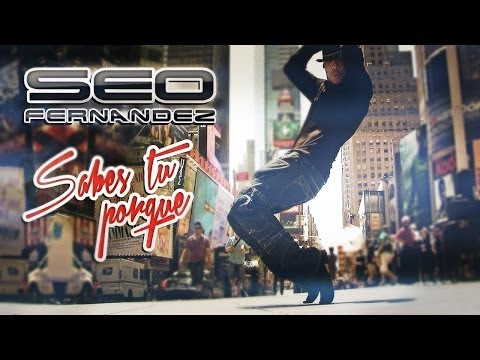 Seo Fernandez - Sabes Tu Porque  (Official Video)