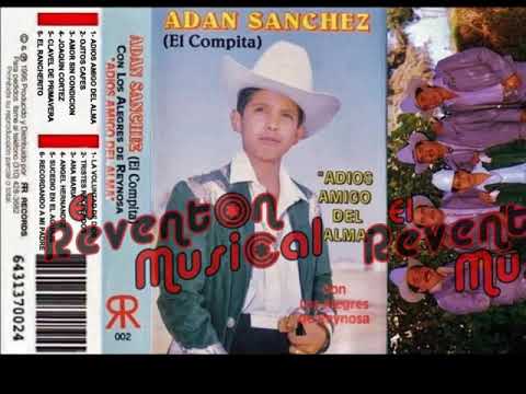 Adan Sanchez "El Compita" -- Recordando A Mi Padre