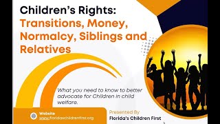 Children’s Rights: Transitions, Money, Normalcy, Siblings and Relatives