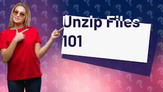 How to unzip a zip file?