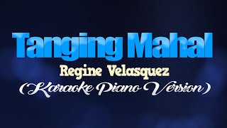 TANGING MAHAL - Regine Velasquez (KARAOKE PIANO VERSION)