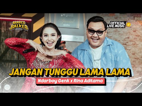 Jangan Tunggu Lama Lama - Ndarboy Genk x Rina Aditama (Official Live Music)