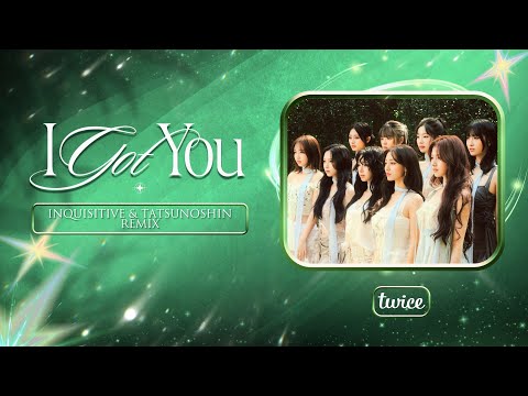 TWICE - I GOT YOU (Inquisitive & Tatsunoshin Remix)