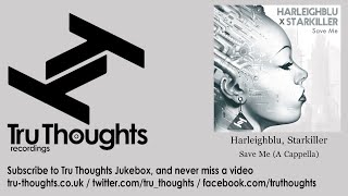 Harleighblu, Starkiller - Save Me - A Cappella