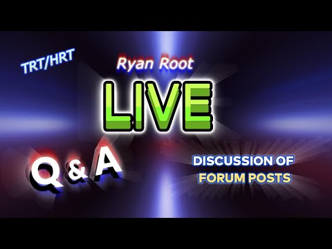 TRT/HRT-DISCUSSION OF FORUM POSTS! Q&A, LIVE STREAM, Ryan Root (#004)