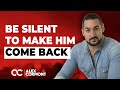 Does Silence Make A Man Come Back