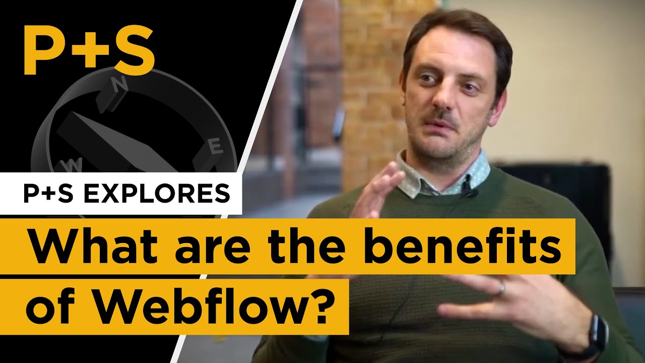 What are the Benefits of Webflow? - P+S Explores (2023)