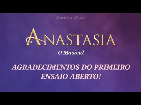 ANASTASIA O MUSICAL - Agradecimentos - 1° Preview