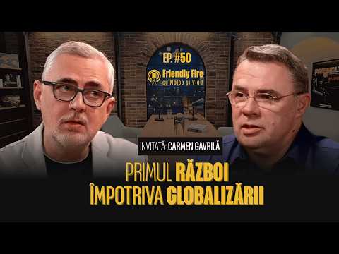 Primul război împotriva Globalizării | Friendly Fire #50🎙️