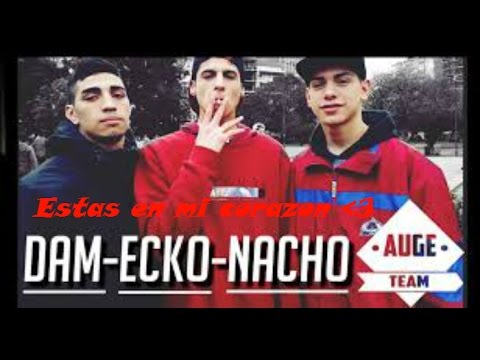 | Auge Team, te llevo en mi corazon | Recopilacion de Dam - Ecko - Nacho