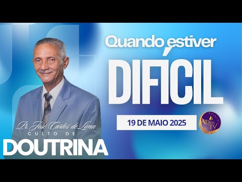 Pastor José Carlos de Lima | Quando estiver difícil - 19-05-2025