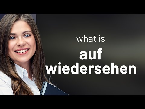 Auf wiedersehen — AUF WIEDERSEHEN definition