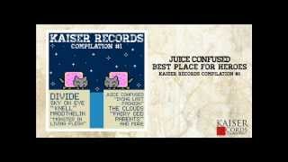 Juice Confused - Best Place For Heroes (KAISER RECORDS)